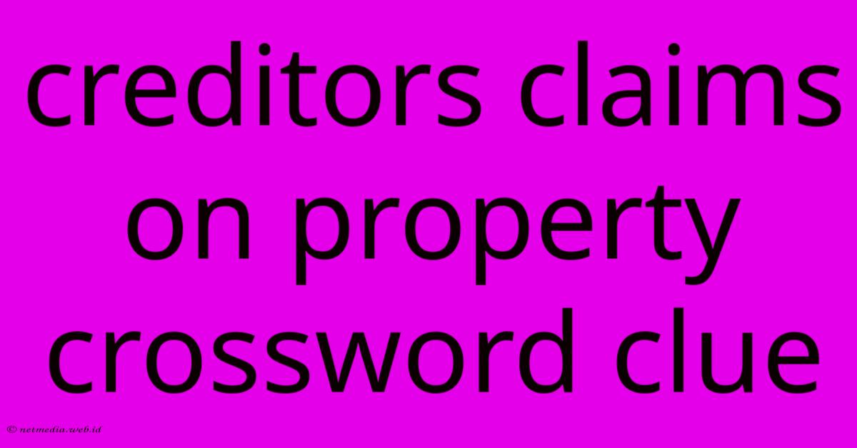 Creditors Claims On Property Crossword Clue