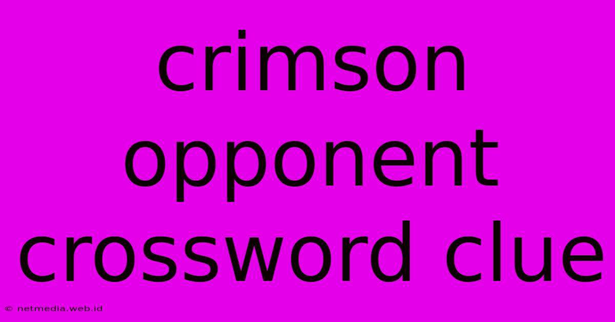 Crimson Opponent Crossword Clue