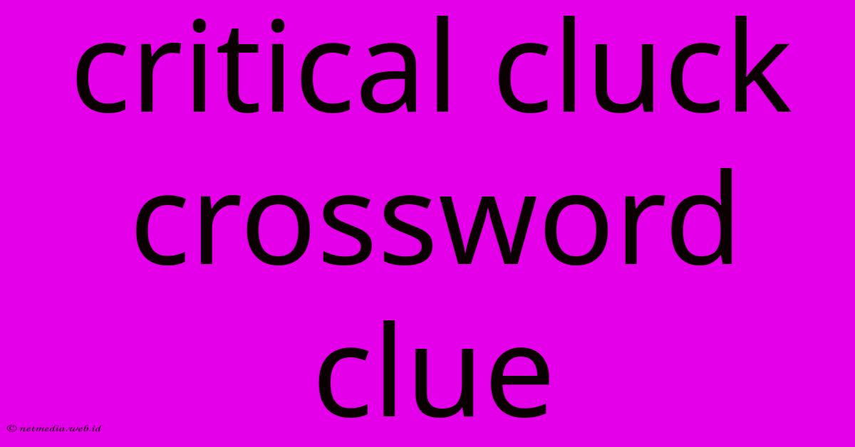 Critical Cluck Crossword Clue