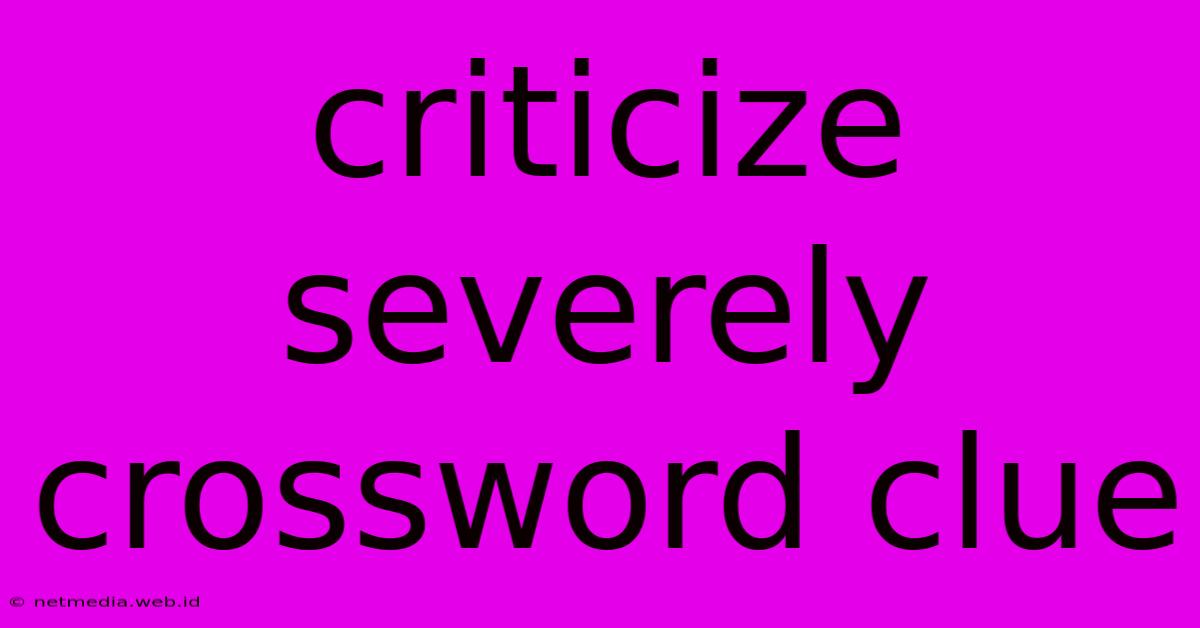 Criticize Severely Crossword Clue