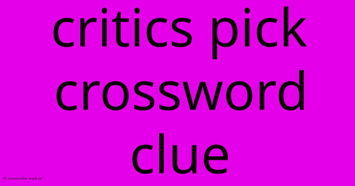 Critics Pick Crossword Clue Critics Pick Crossword Clue