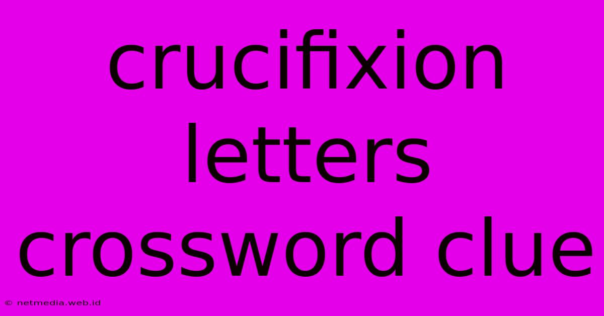 Crucifixion Letters Crossword Clue