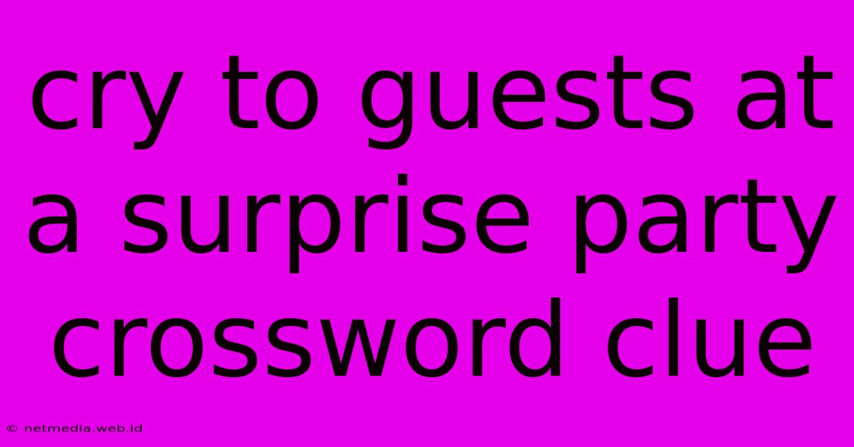 Cry To Guests At A Surprise Party Crossword Clue