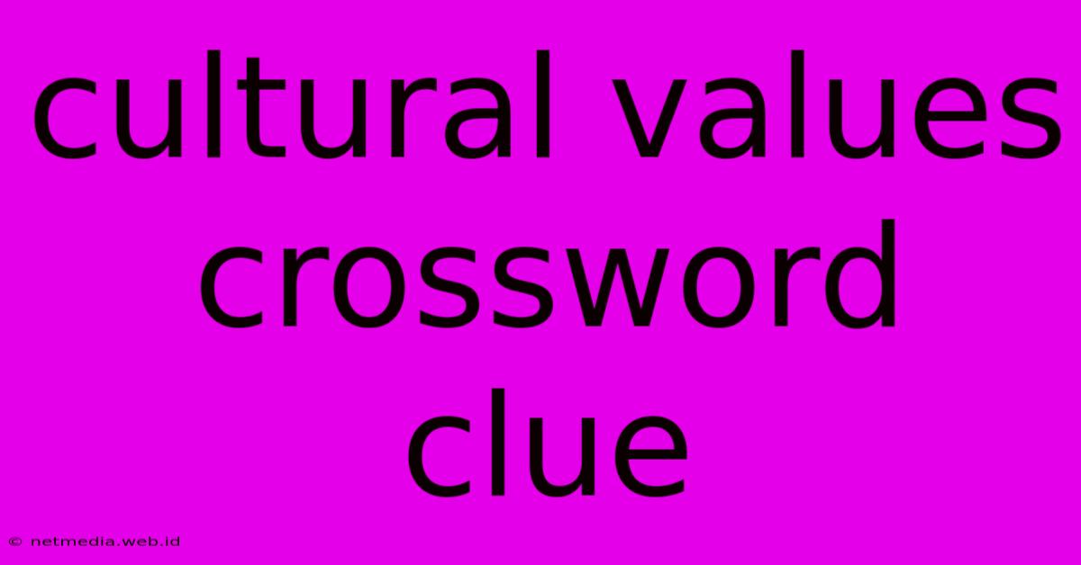 Cultural Values Crossword Clue