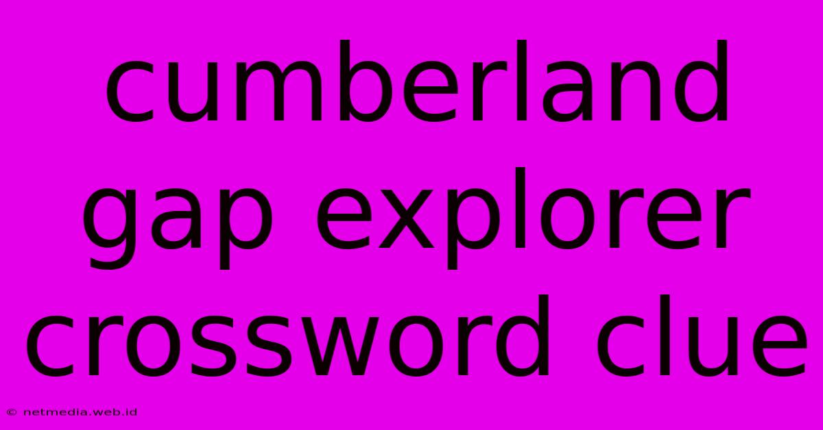 Cumberland Gap Explorer Crossword Clue