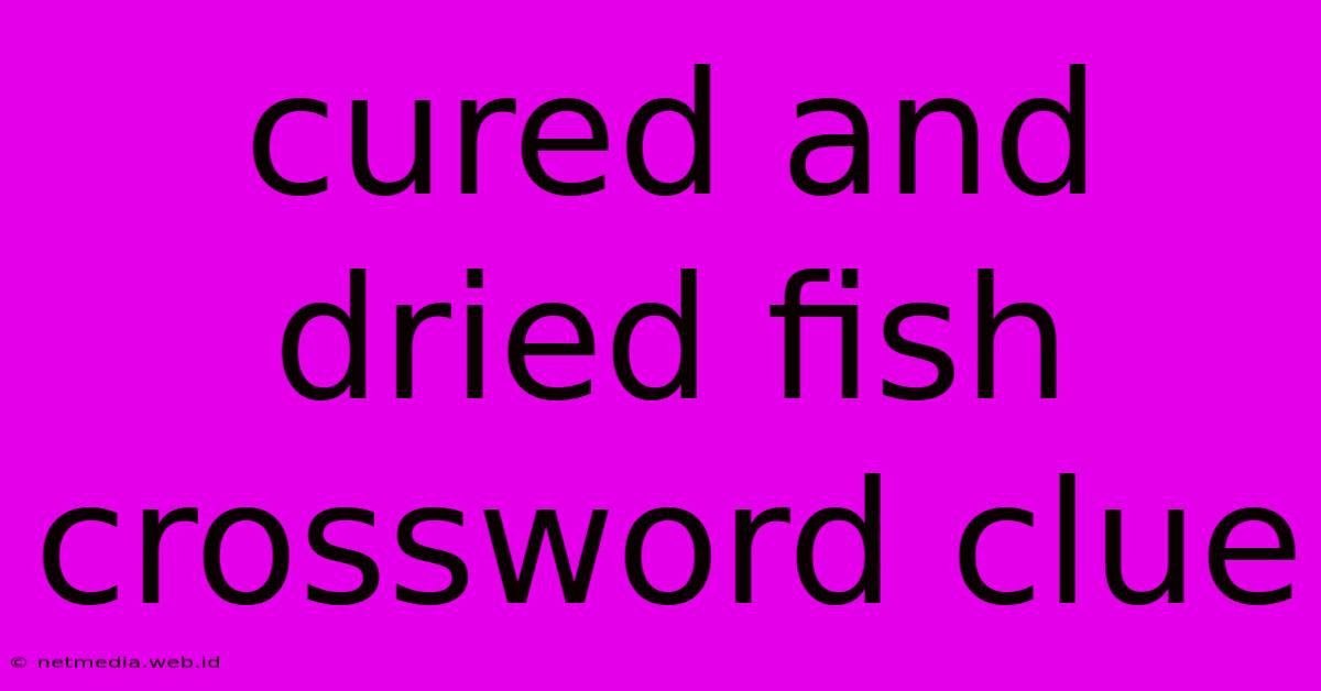 Cured And Dried Fish Crossword Clue