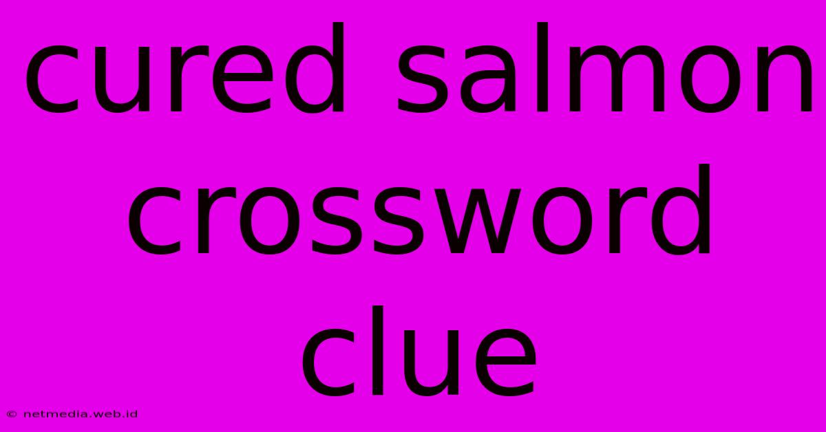 Cured Salmon Crossword Clue