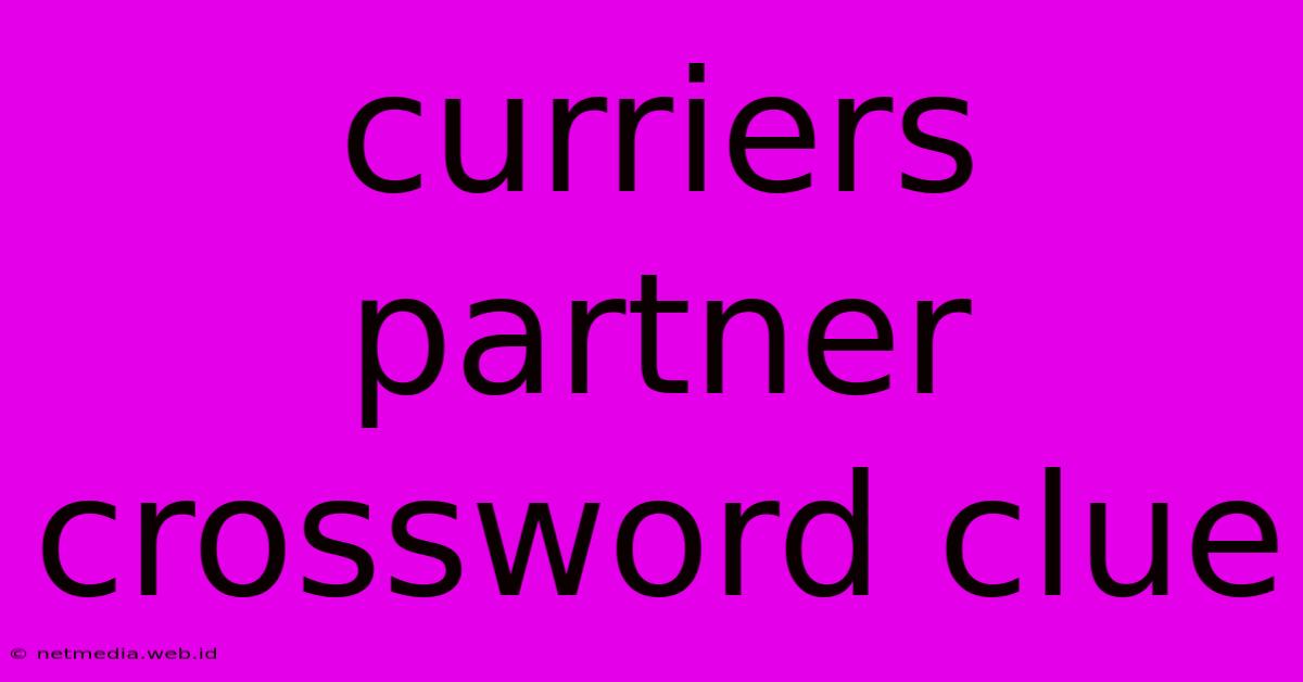 Curriers Partner Crossword Clue