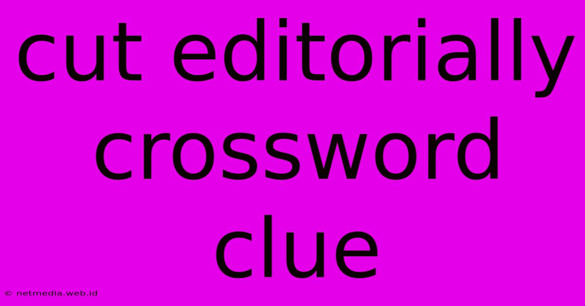 Cut Editorially Crossword Clue