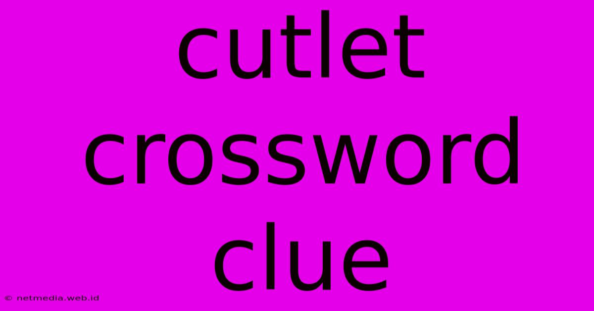 Cutlet Crossword Clue