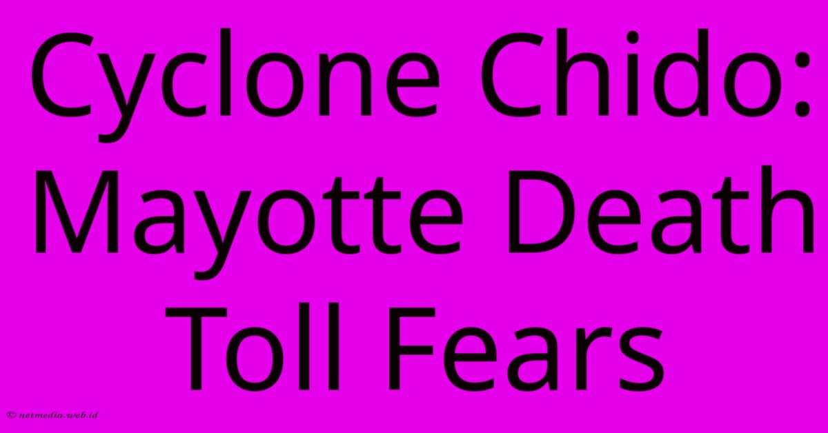 Cyclone Chido: Mayotte Death Toll Fears Cyclone Chido: Mayotte Death Toll Fears