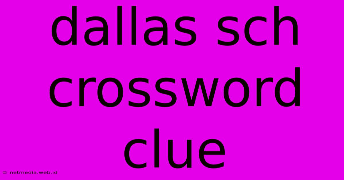 Dallas Sch Crossword Clue