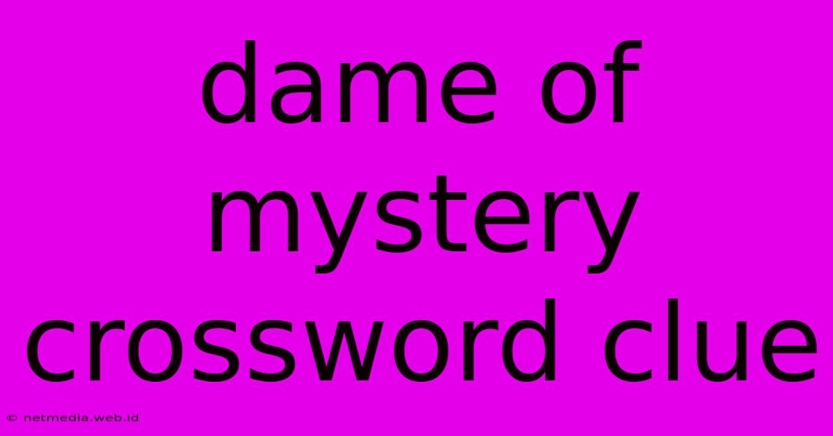 Dame Of Mystery Crossword Clue