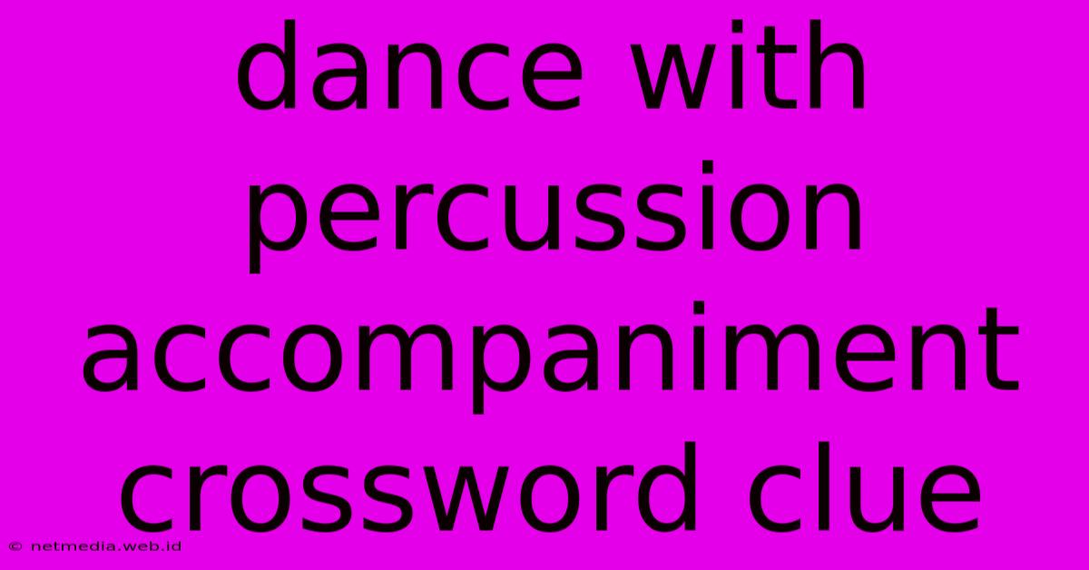 Dance With Percussion Accompaniment Crossword Clue