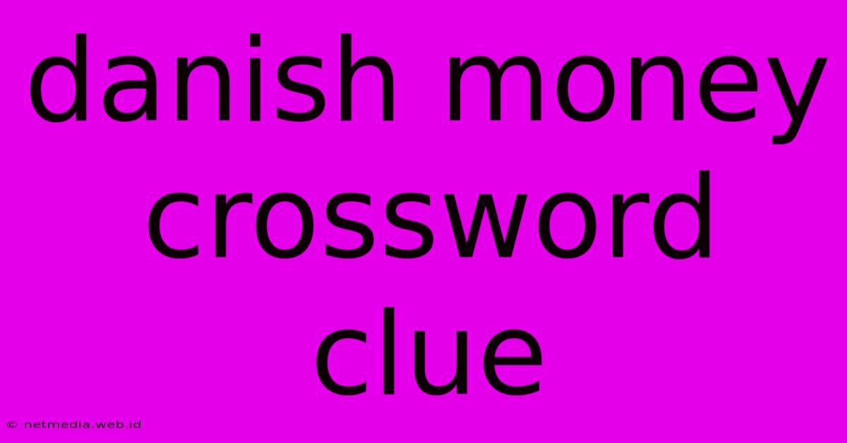 Danish Money Crossword Clue