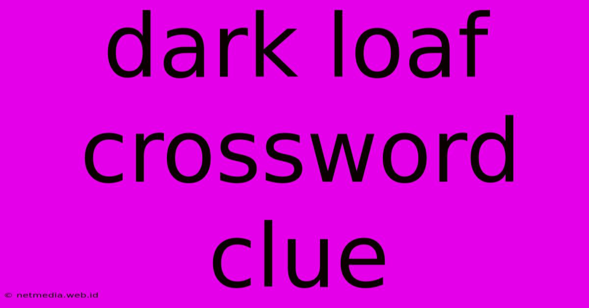 Dark Loaf Crossword Clue