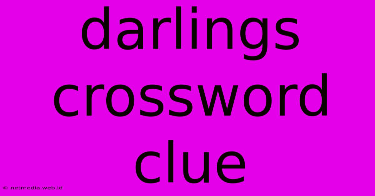 Darlings Crossword Clue