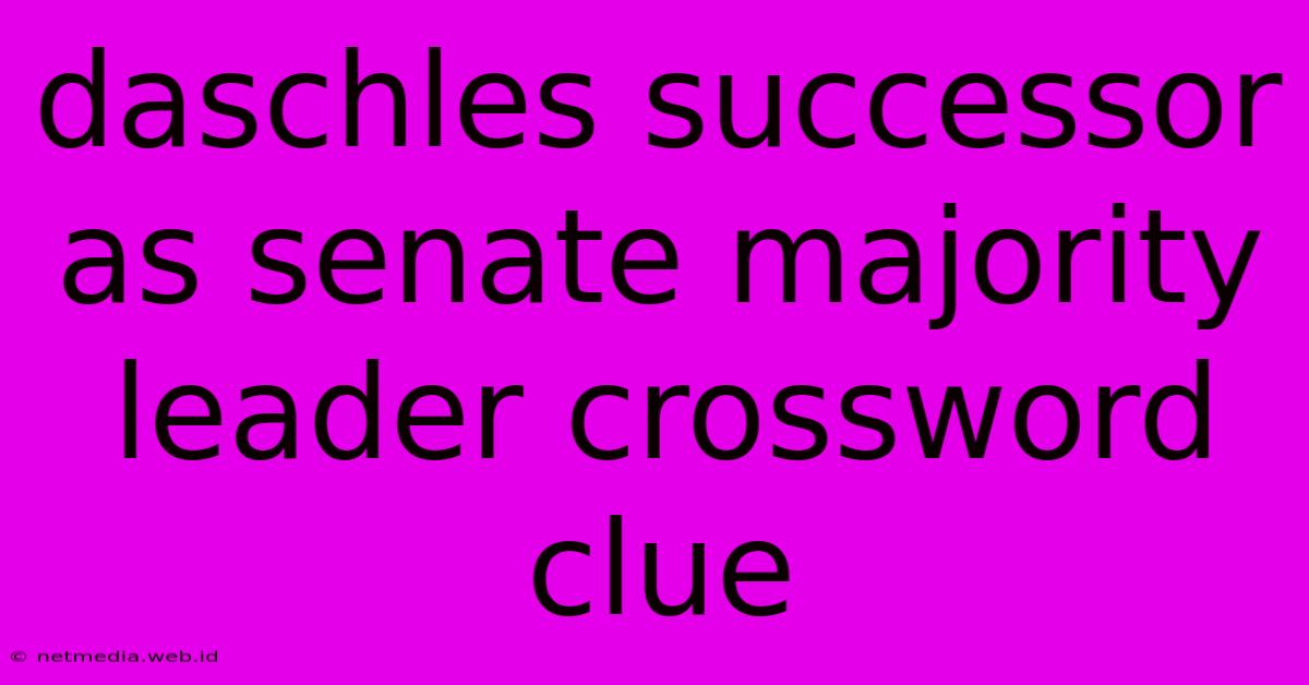 Daschles Successor As Senate Majority Leader Crossword Clue