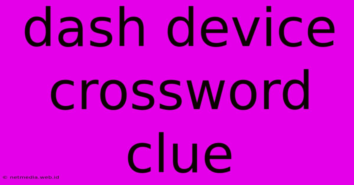 Dash Device Crossword Clue