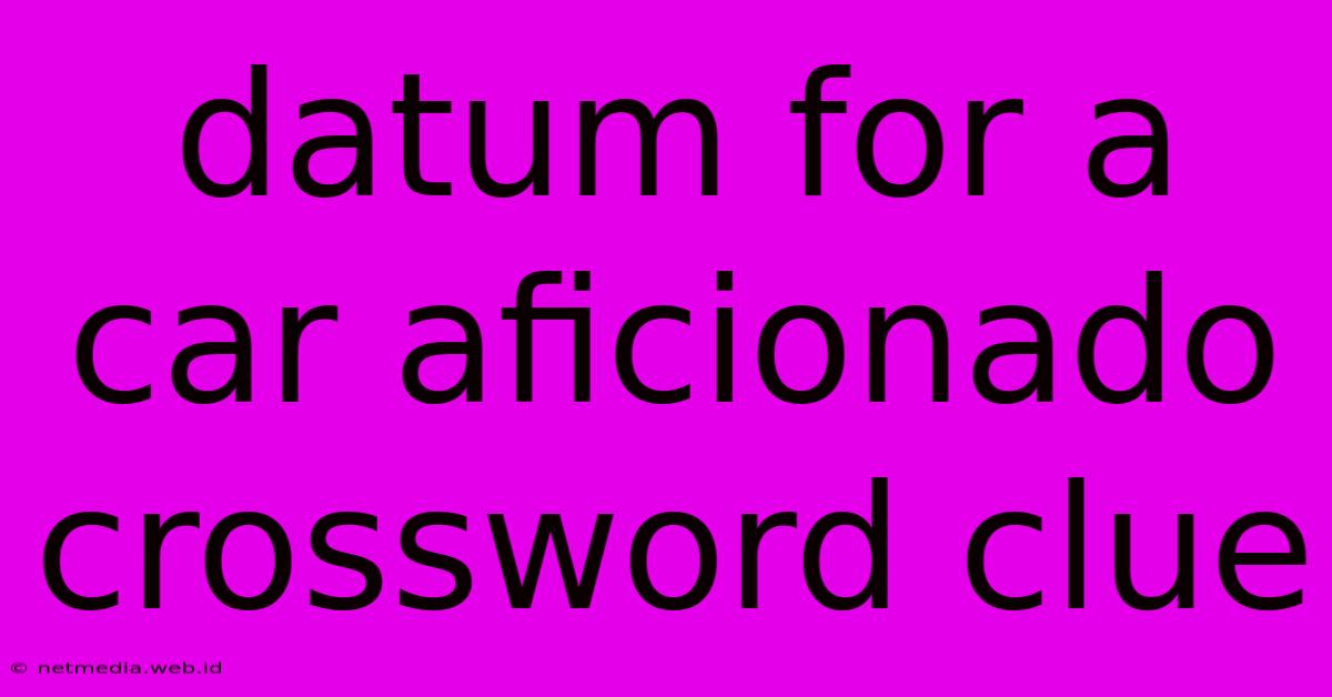 Datum For A Car Aficionado Crossword Clue