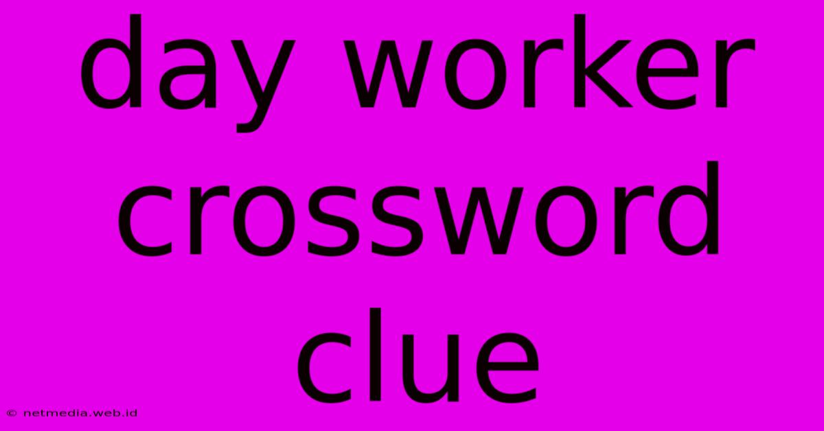 Day Worker Crossword Clue