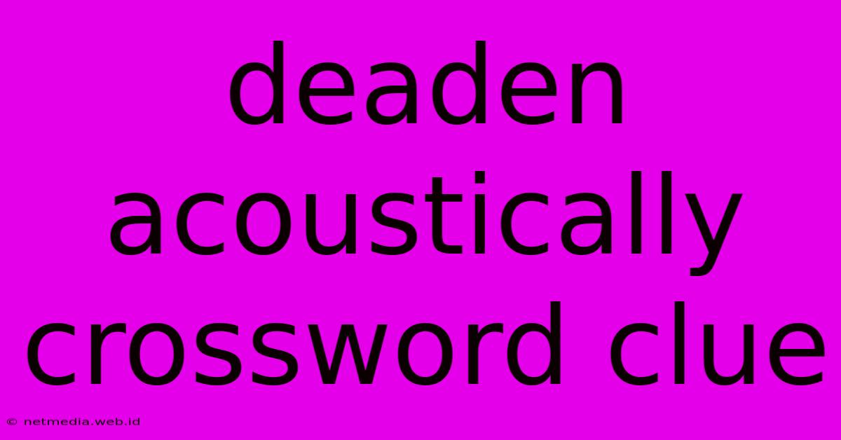 Deaden Acoustically Crossword Clue