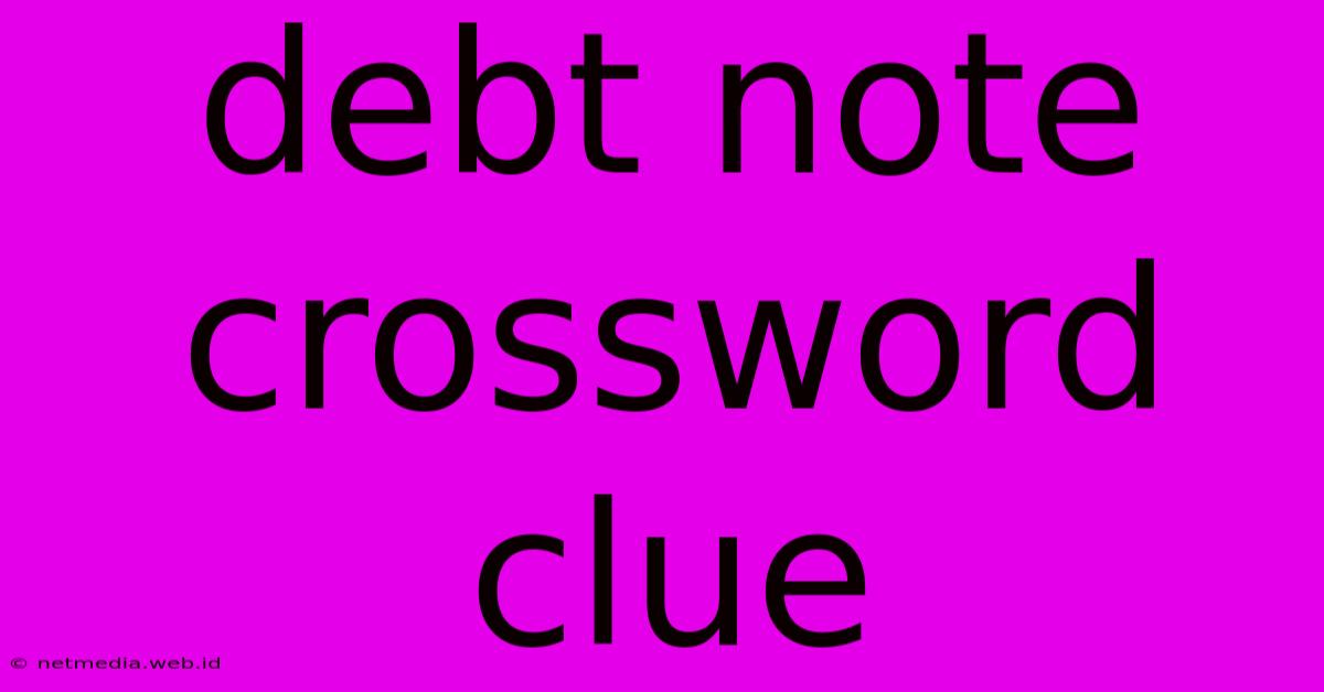 Debt Note Crossword Clue