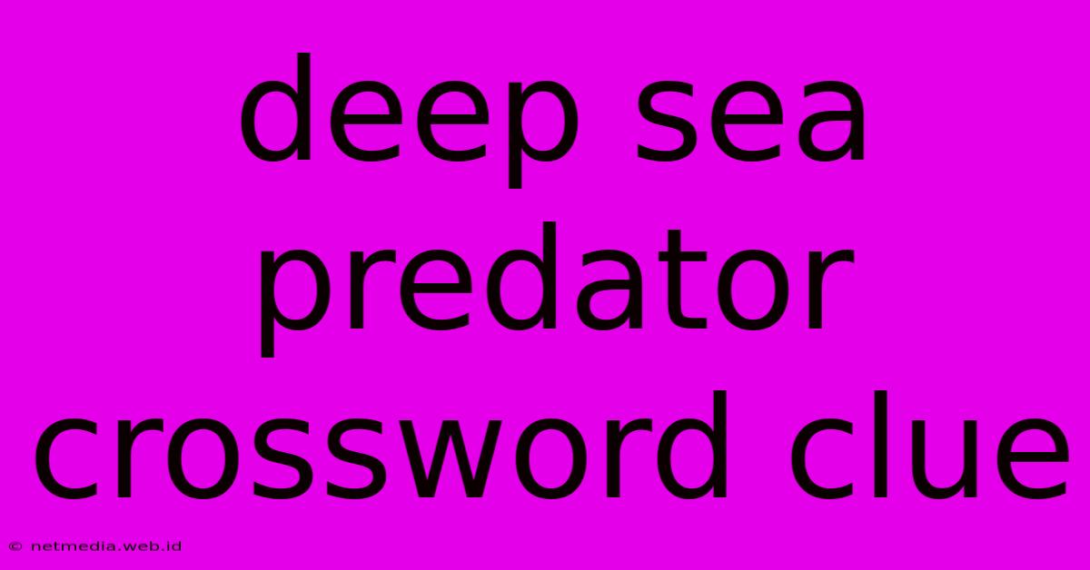 Deep Sea Predator Crossword Clue