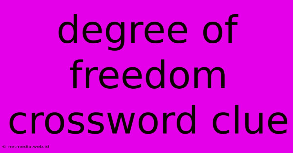 Degree Of Freedom Crossword Clue