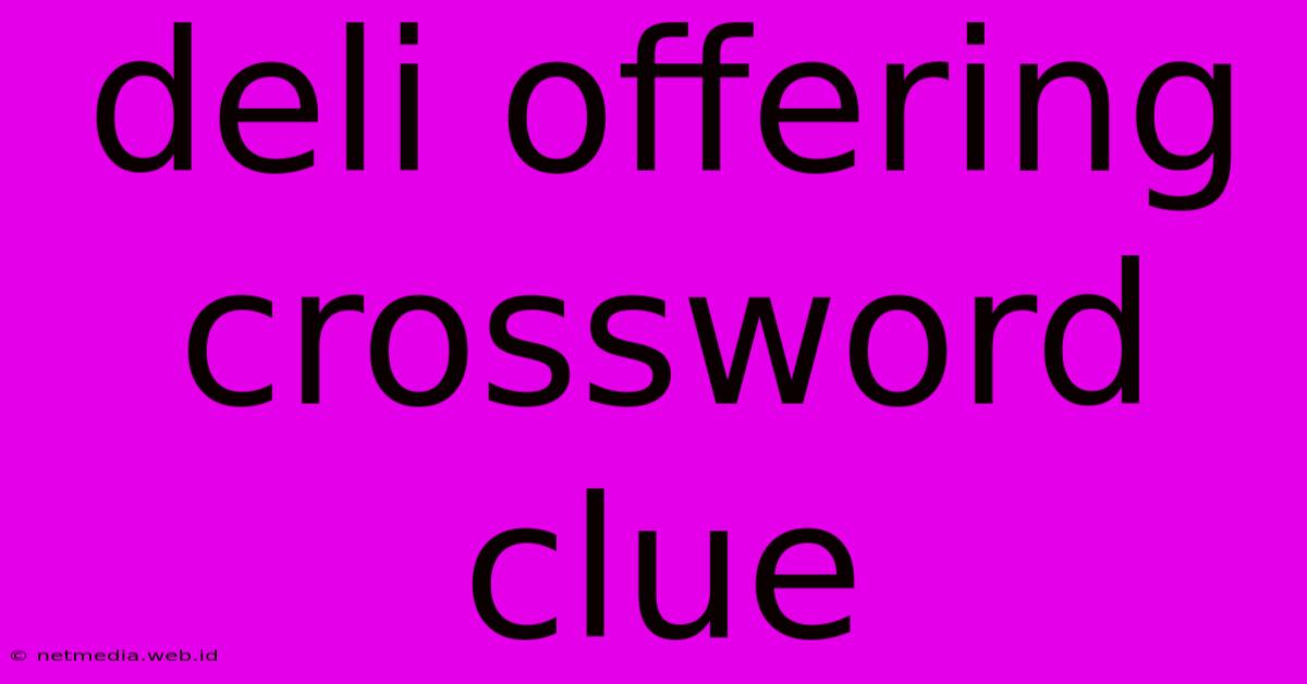 Deli Offering Crossword Clue