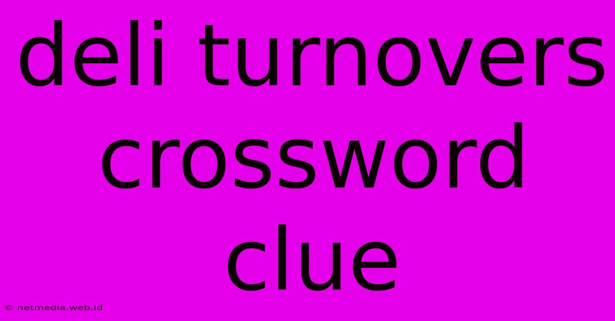 Deli Turnovers Crossword Clue