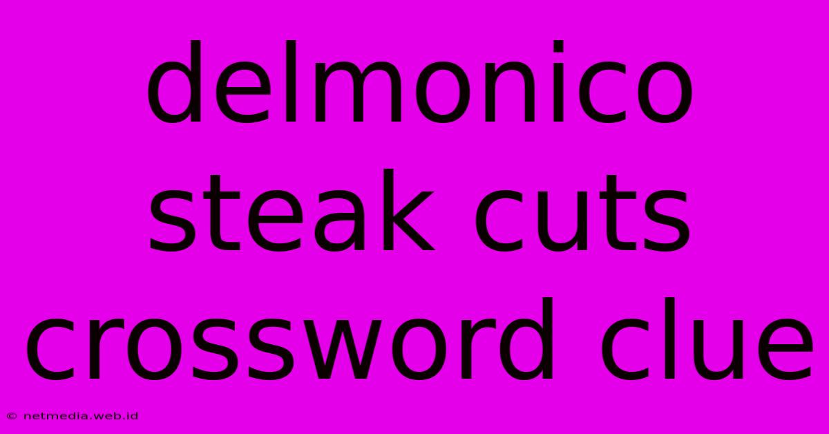 Delmonico Steak Cuts Crossword Clue