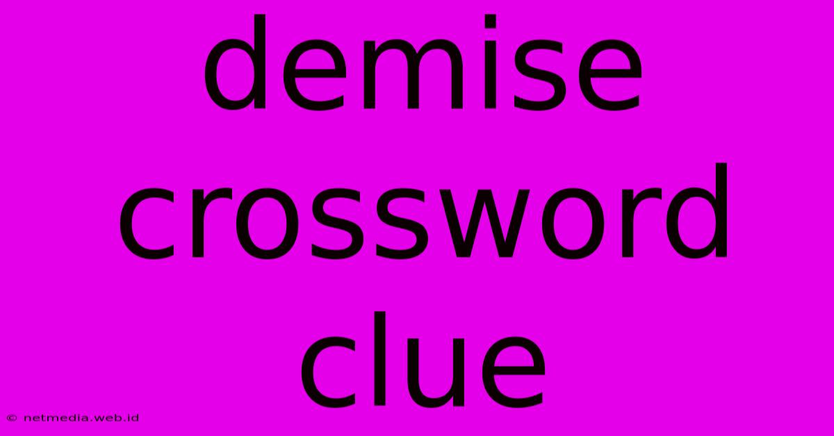 Demise Crossword Clue