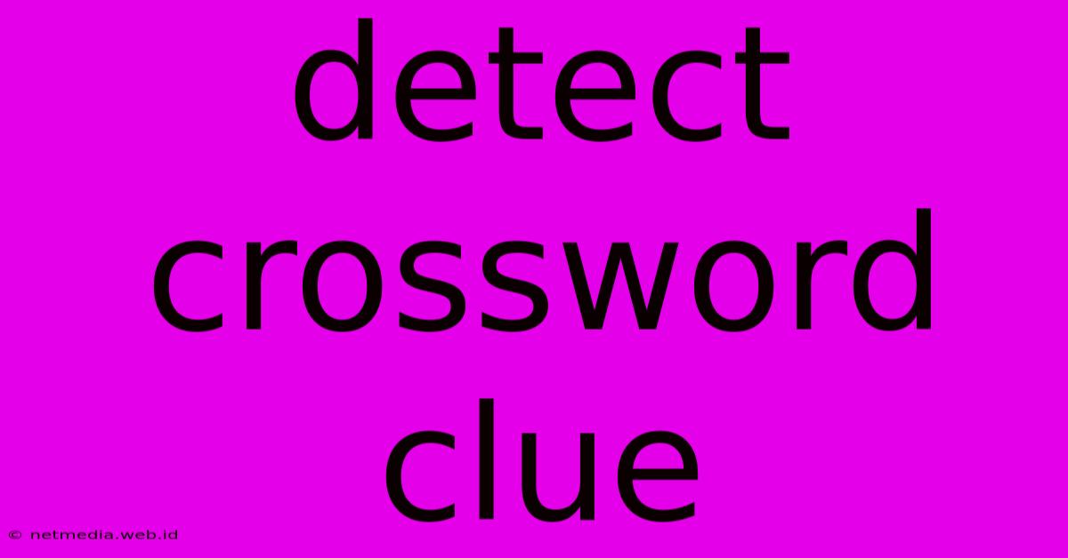 Detect Crossword Clue