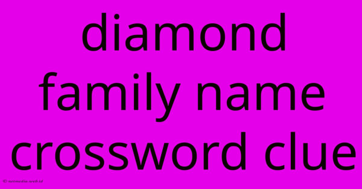 Diamond Family Name Crossword Clue