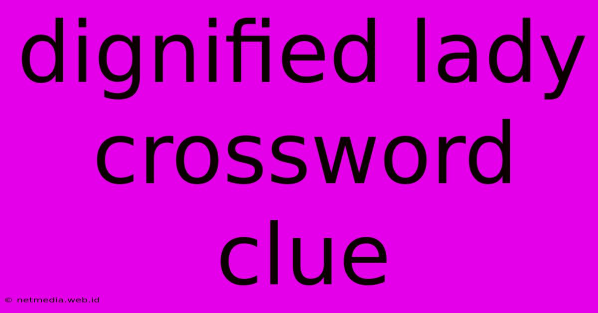 Dignified Lady Crossword Clue