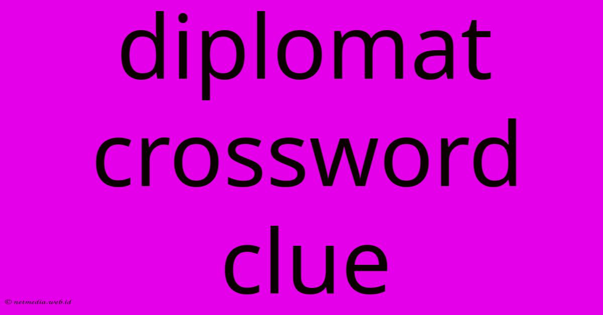 Diplomat Crossword Clue