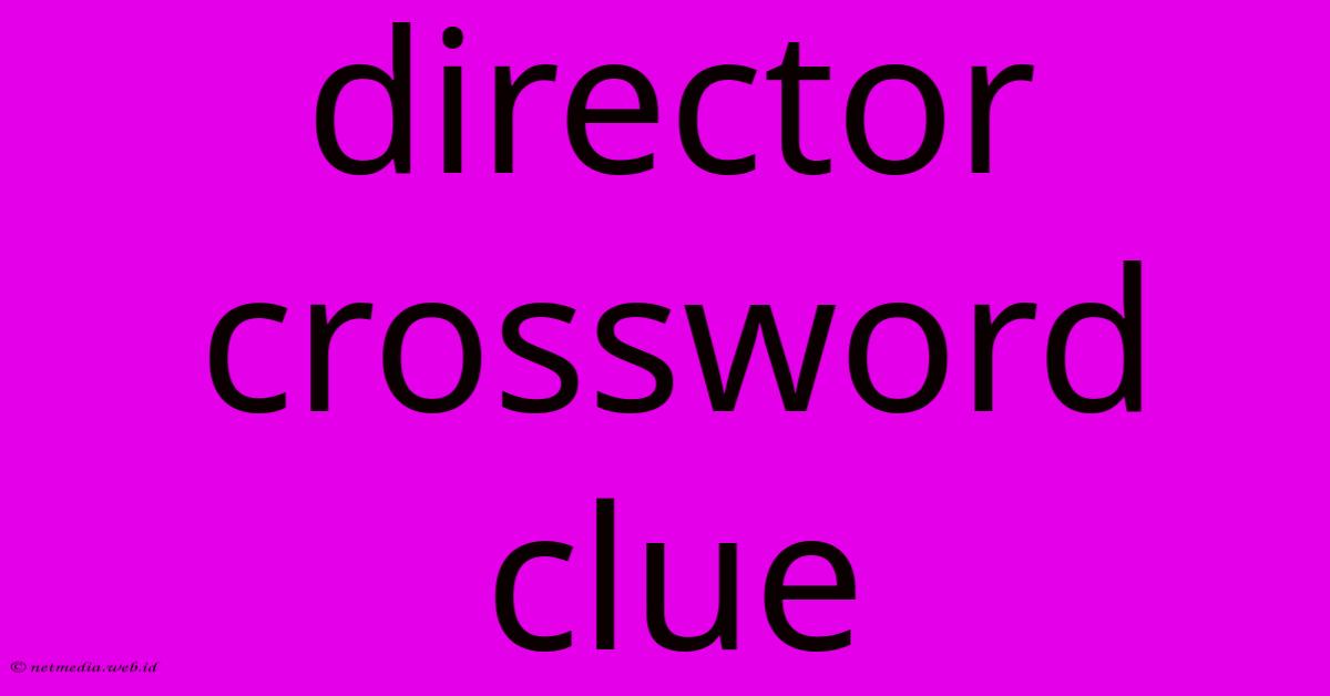 Director Crossword Clue