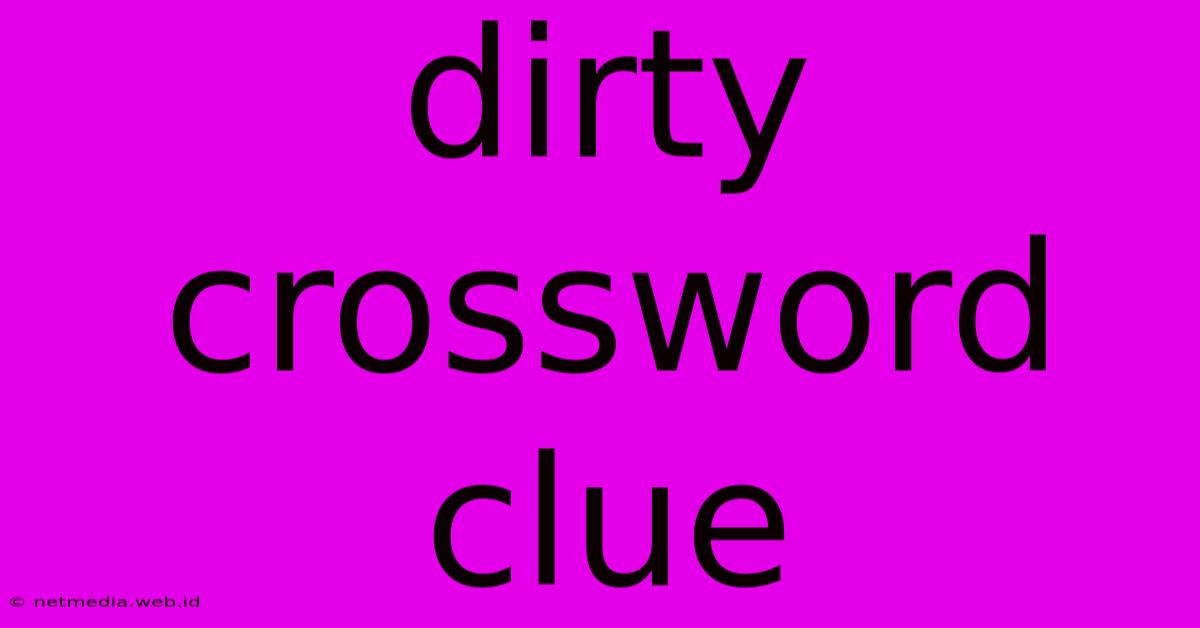 Dirty Crossword Clue