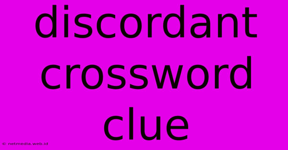 Discordant Crossword Clue