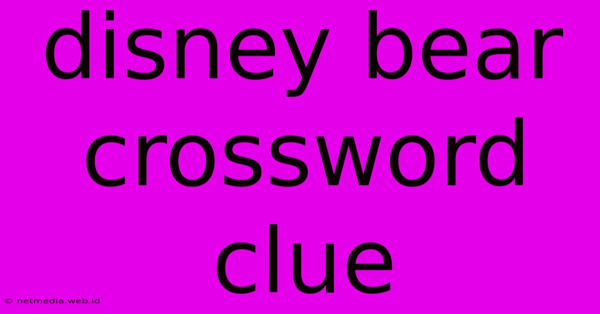 Disney Bear Crossword Clue