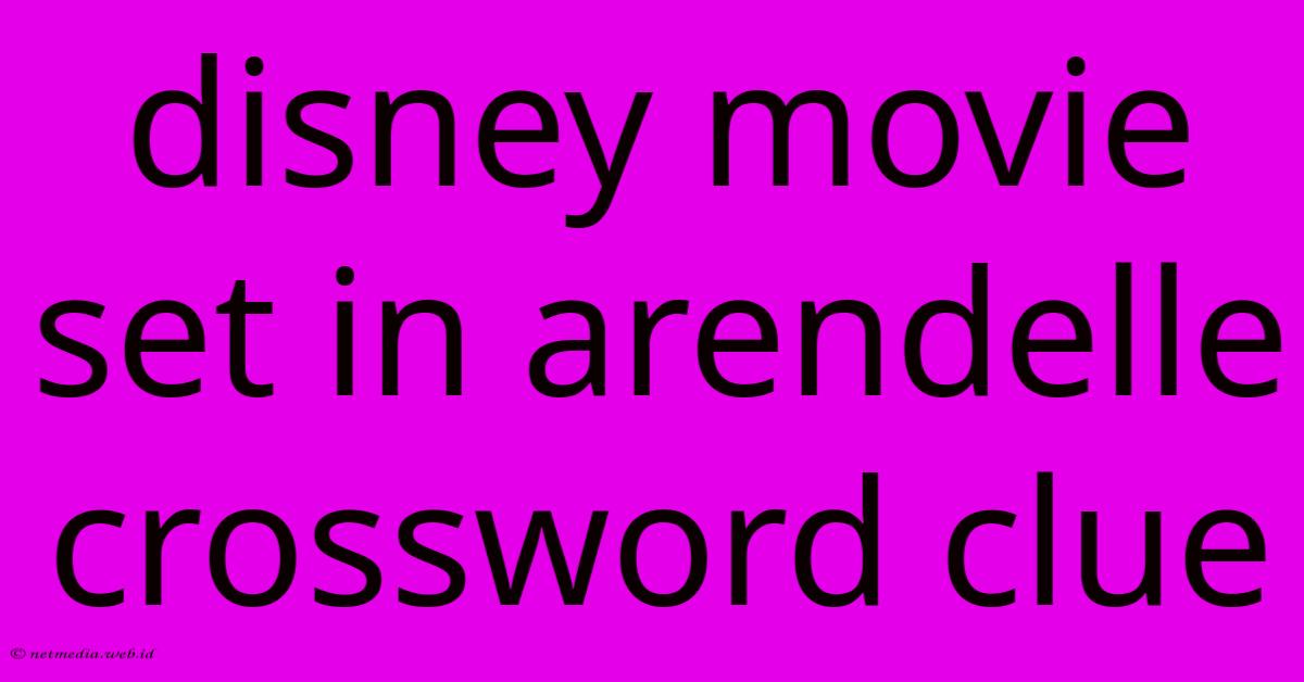 Disney Movie Set In Arendelle Crossword Clue