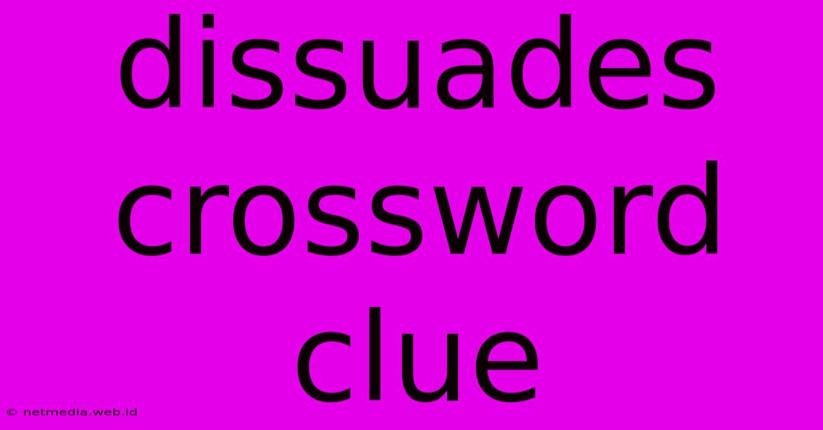 Dissuades Crossword Clue