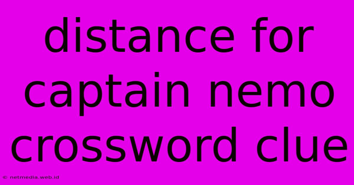 Distance For Captain Nemo Crossword Clue