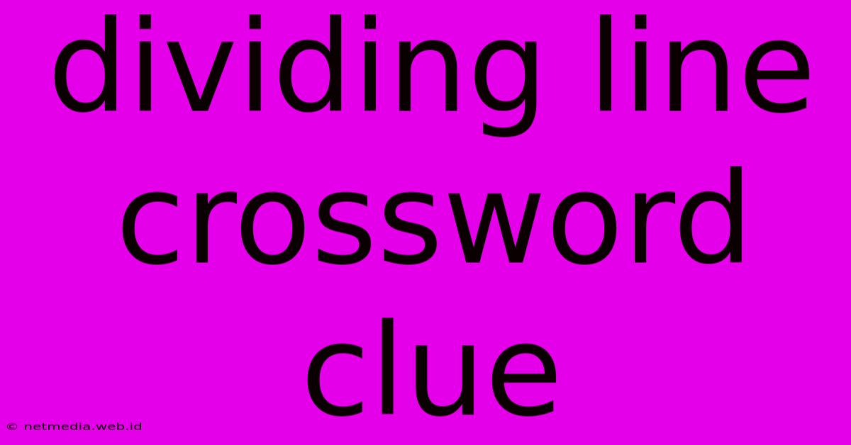 Dividing Line Crossword Clue