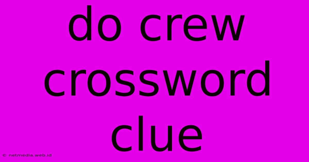 Do Crew Crossword Clue