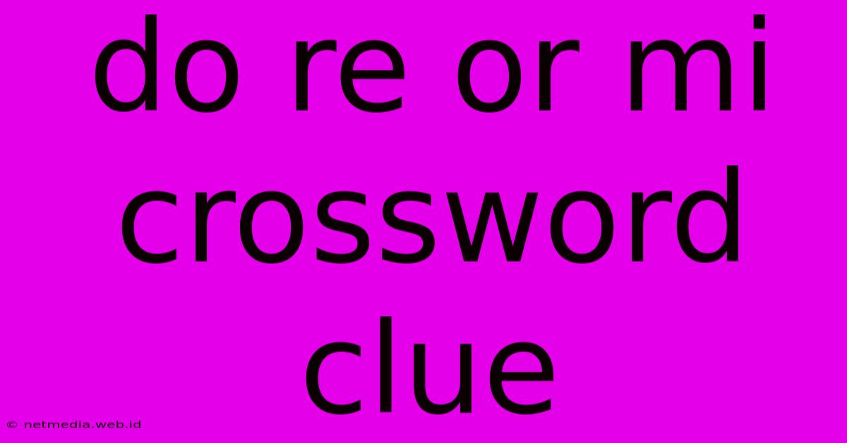 Do Re Or Mi Crossword Clue