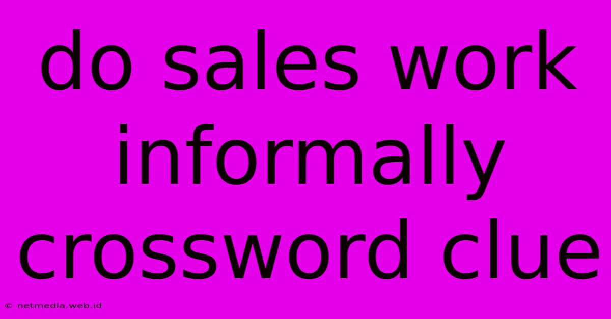 Do Sales Work Informally Crossword Clue