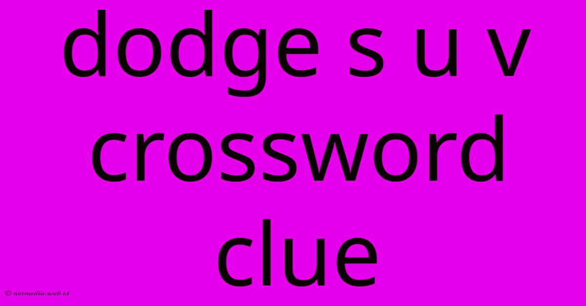 Dodge S U V Crossword Clue Dodge S U V Crossword Clue