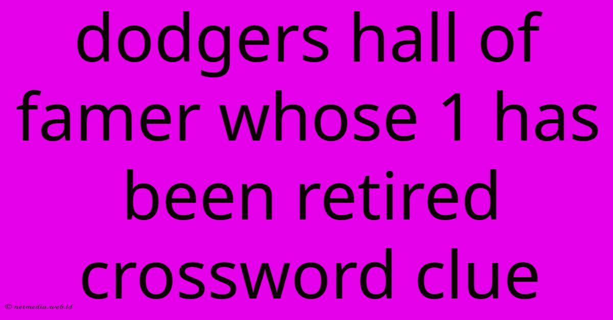 Dodgers Hall Of Famer Whose 1 Has Been Retired Crossword Clue